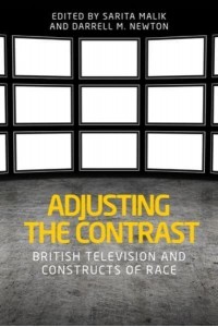 Adjusting the Contrast British Television and Constructs of Race