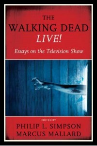 The Walking Dead Live! Essays on the Television Show