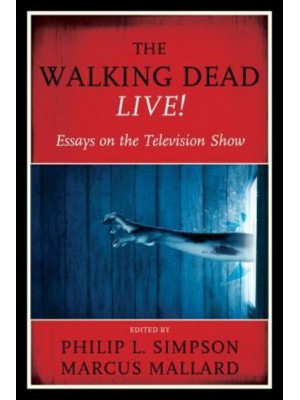 The Walking Dead Live! Essays on the Television Show