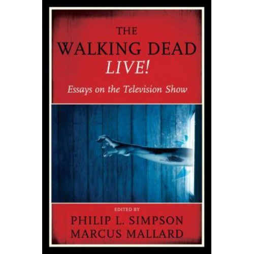The Walking Dead Live! Essays on the Television Show