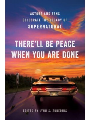 There'll Be Peace When You Are Done Actors and Fans Celebrate the Legacy of Supernatural