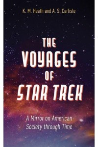The Voyages of Star Trek A Mirror on American Society Through Time