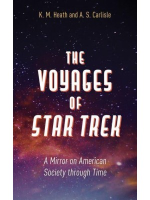 The Voyages of Star Trek A Mirror on American Society Through Time