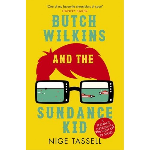 Butch Wilkins and the Sundance Kid A Teenage Obsession With TV Sport