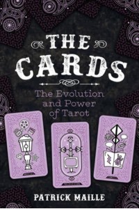 The Cards The Evolution and Power of Tarot