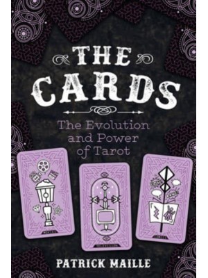 The Cards The Evolution and Power of Tarot