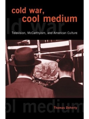 Cold War, Cool Medium Television, McCarthyism, and American Culture - Film and Culture