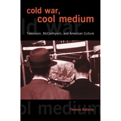 Cold War, Cool Medium Television, McCarthyism, and American Culture - Film and Culture