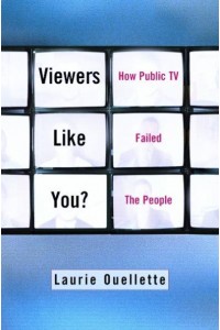 Viewers Like You? How Public TV Failed the People