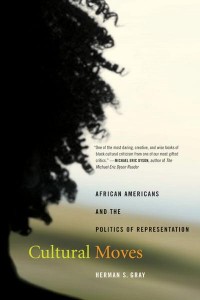 Cultural Moves African Americans and the Politics of Representation - American Crossroads