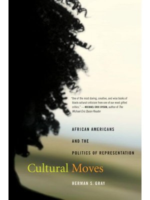 Cultural Moves African Americans and the Politics of Representation - American Crossroads