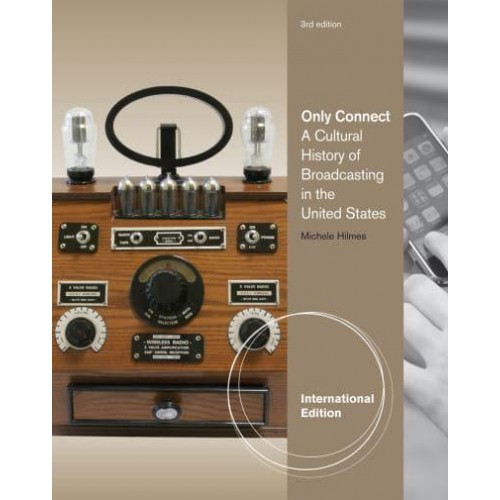 Only Connect A Cultural History of Broadcasting in the United States