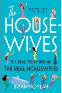 The Housewives The Real Story Behind the Real Housewives