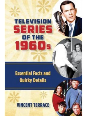 Television Series of the 1960S Essential Facts and Quirky Details
