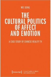 The Cultural Politics of Affect and Emotion A Case Study of Chinese Reality TV