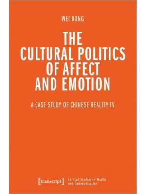 The Cultural Politics of Affect and Emotion A Case Study of Chinese Reality TV