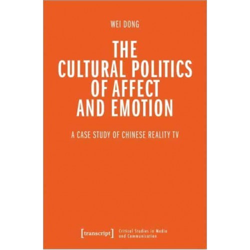 The Cultural Politics of Affect and Emotion A Case Study of Chinese Reality TV