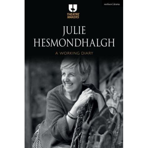 Julie Hesmondhalgh A Working Diary - Theatre Makers