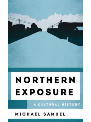 Northern Exposure A Cultural History - The Cultural History of Television