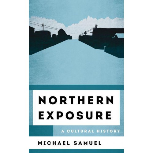 Northern Exposure A Cultural History - The Cultural History of Television
