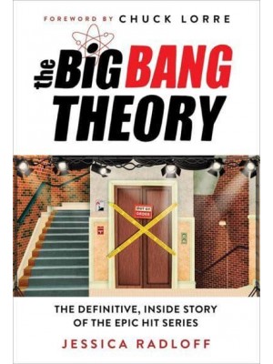 The Big Bang Theory The Definitive, Inside Story of the Epic Hit Series