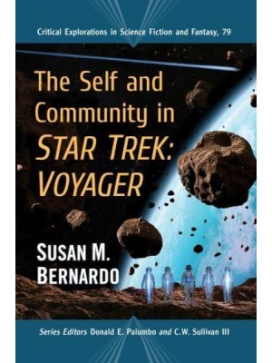The Self and Community in Star Trek Voyager - Critical Explorations in Science Fiction and Fantasy