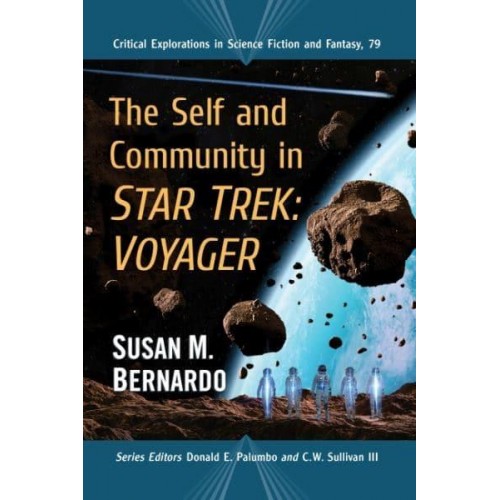 The Self and Community in Star Trek Voyager - Critical Explorations in Science Fiction and Fantasy
