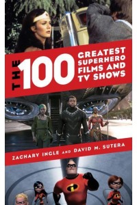 The 100 Greatest Superhero Films and TV Shows