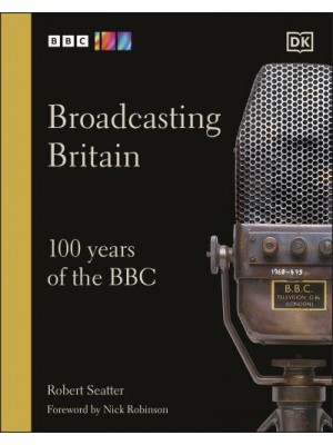 Broadcasting Britain 100 Years of the BBC