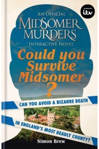 Could You Survive Midsomer? Can You Avoid a Bizarre Death in England's Most Dangerous County?