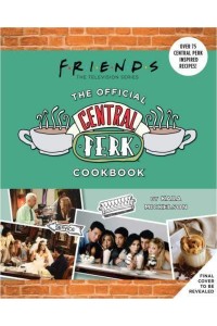 Friends The Official Central Perk Cookbook