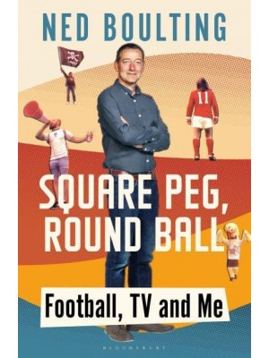 Square Peg, Round Ball Football, TV and Me