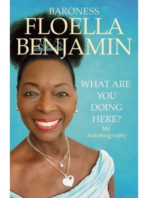What Are You Doing Here? My Autobiography