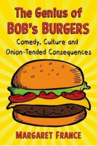 The Genius of Bob's Burgers Comedy, Culture and Onion-Tended Consequences