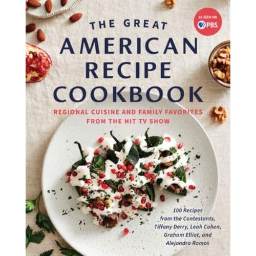 The Great American Recipe Cookbook Regional Cuisine and Family Favorites from the Hit TV Show