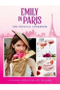 Emily in Paris The Official Cookbook