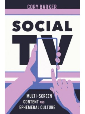 Social TV Multiscreen Content and Ephemeral Culture