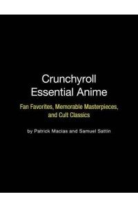 Crunchyroll Essential Anime Fan Favorites, Memorable Masterpieces, and Cult Classics