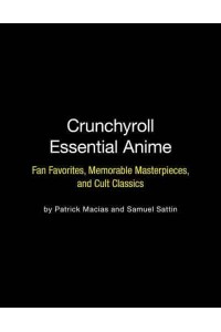 Crunchyroll Essential Anime Fan Favorites, Memorable Masterpieces, and Cult Classics