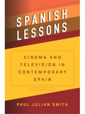 Spanish Lessons Cinema and Television in Contemporary Spain
