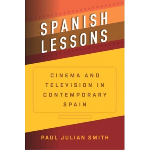 Spanish Lessons Cinema and Television in Contemporary Spain
