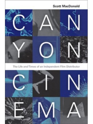 Canyon Cinema The Life and Times of an Independent Film Distributor
