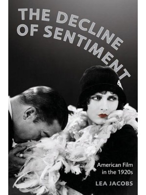 The Decline of Sentiment American Film in the 1920S - A Simpson Book in the Humanities
