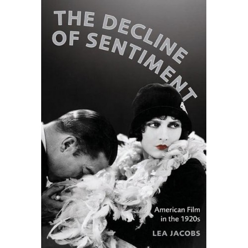 The Decline of Sentiment American Film in the 1920S - A Simpson Book in the Humanities