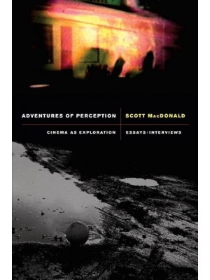 Adventures of Perception Cinema as Exploration : Essays-Interviews