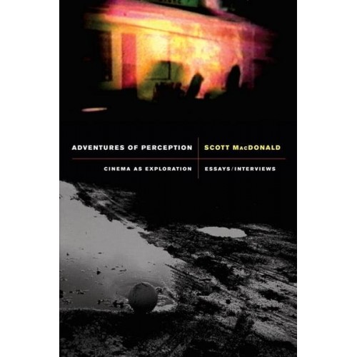 Adventures of Perception Cinema as Exploration : Essays-Interviews