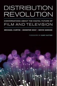 Distribution Revolution Conversations About the Digital Future of Film and Television