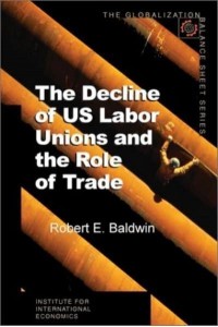 The Decline of US Labor Unions and the Role of Trade - Globalization Balance Sheet