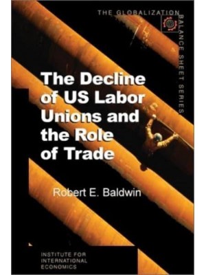 The Decline of US Labor Unions and the Role of Trade - Globalization Balance Sheet