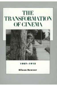 The Transformation of Cinema, 1907-1915 - History of the American Cinema
